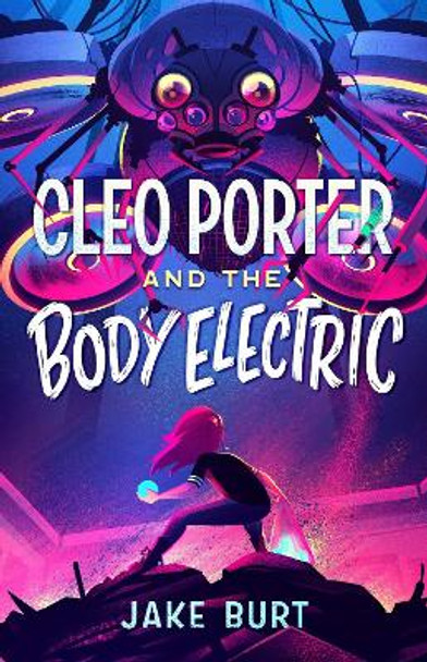Cleo Porter and the Body Electric by Jake Burt 9781250236555