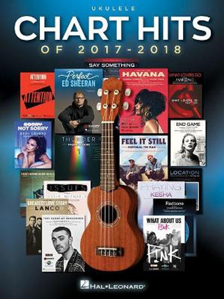 Chart Hits of 2017-2018: Ukulele by Hal Leonard Publishing Corporation 9781540023254