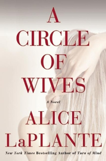 A Circle of Wives by Alice LaPlante 9780802122926