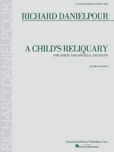 A Child's Reliquary: Score and Parts by Richard Danielpour 9781423408673