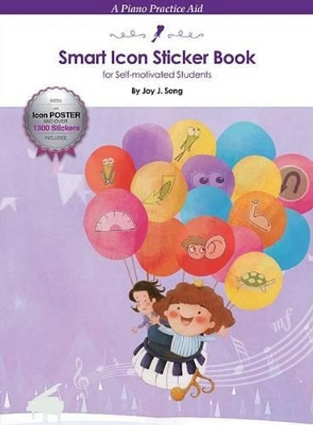 Smart Icon Sticker Book: A Piano Practice Aid for Self-Motivated Students by Joy J. Song 9781480398368