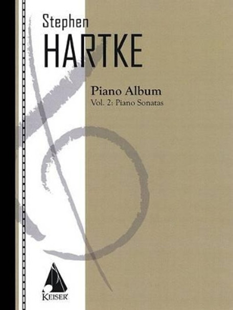 Hartke Piano Album Vol. 2: Piano Sonatas by Stephen Hartke 9781581061253