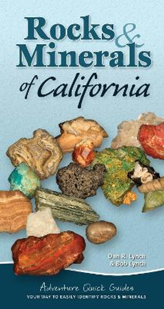 Rocks & Minerals of California: Your Way to Easily Identify Rocks & Minerals by Dan R. Lynch 9781591937470