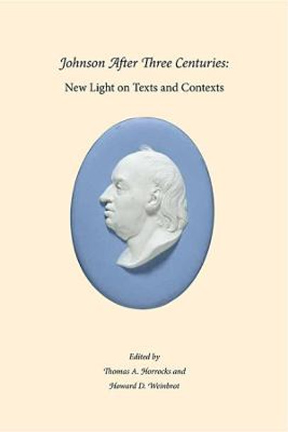 Johnson After Three Centuries - New Light on Texts  and Contexts by Thomas A. Horrocks