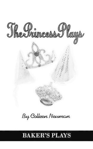 The Princess Plays by Colleen Neuman 9780874400618