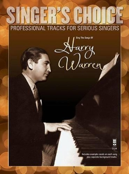 Sing the Songs of Harry Warren: Singer'S Choice - Professional Tracks for Serious Singers by Harry Warren 9781941566145