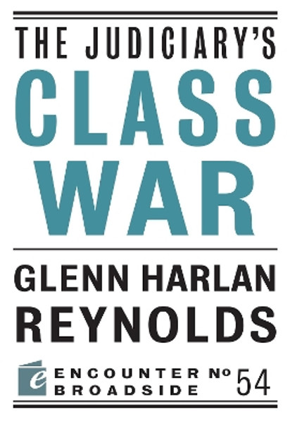 The Judiciary's Class War by Glenn Harlan Reynolds 9781641770019