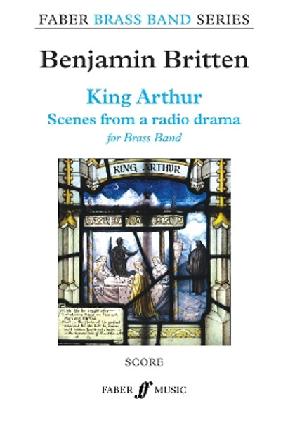 King Arthur (Brass Band Score) by Benjamin Britten 9780571572083
