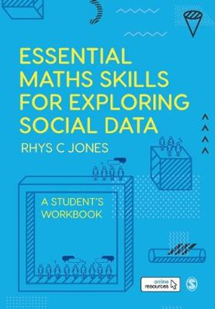 Essential Maths Skills for Exploring Social Data: A Student's Workbook by Rhys Christopher Jones