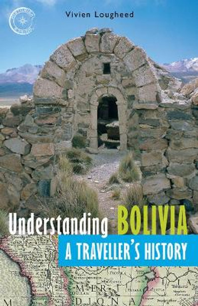 Understanding Bolivia: A Traveller's History by Vivien Lougheed 9781550174441