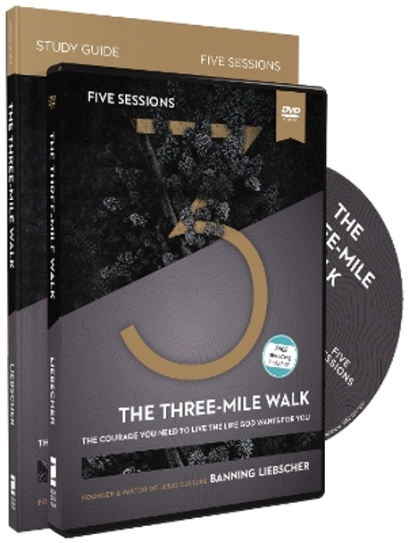 The Three-Mile Walk Study Guide with DVD: The Courage You Need to Live the Life God Wants for You by Banning Liebscher 9780310120582