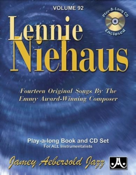 Volume 92: Lennie Niehaus (with Free Audio CD): Fourteen Original Songs by the Emmy Award-Winning Composer Play-A-Long Book & CD Set for All Instrumentalists: 92 by Lennie Niehaus 9781562242510