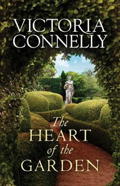 The Heart of the Garden by Victoria Connelly 9781612187044