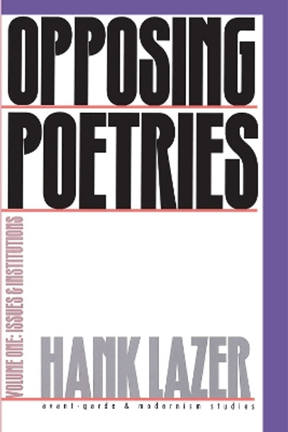 Opposing Poetries Pt. 1; Issues and Institutions by Hank Lazer 9780810112650