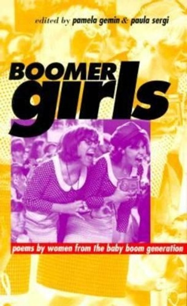 Boomer Girls: Poems by Women from the Baby Boom Generation by Pamela Gemin 9780877456872