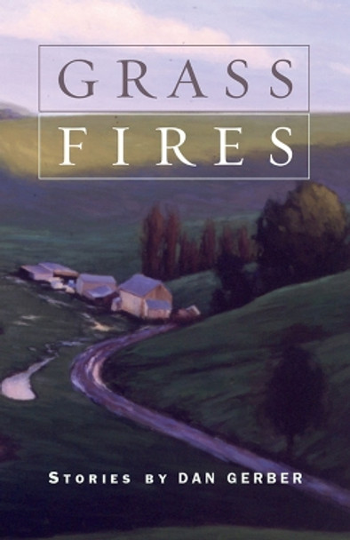 Grass Fires: Stories by Dan Gerber by Dan Gerber 9780870136825