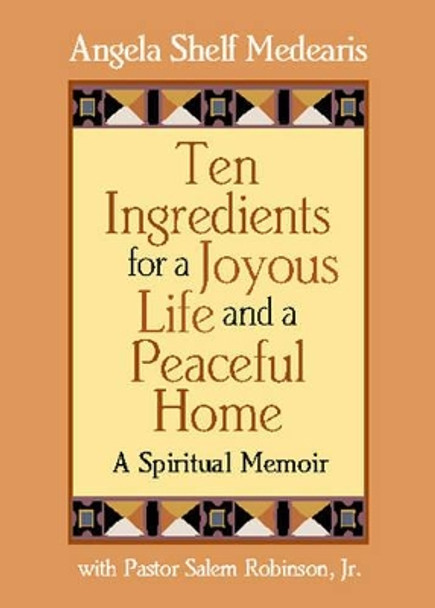 Ten Ingredients for a Joyous Life and Peaceful Home by Angela Shelf Medearis 9781891105401