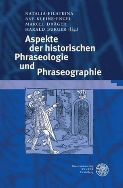 Aspekte Der Historischen Phraseologie Und Phraseographie by Harald Burger 9783825360870