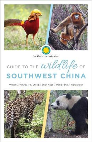 Guide to the Wildlife of Southwest China by William J. McShea 9781944466138