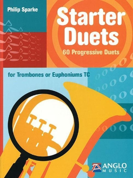 Starter Duets: 60 Progressive Duets for Trombones or Euphoniums Tc by Philip Sparke 9781423440741