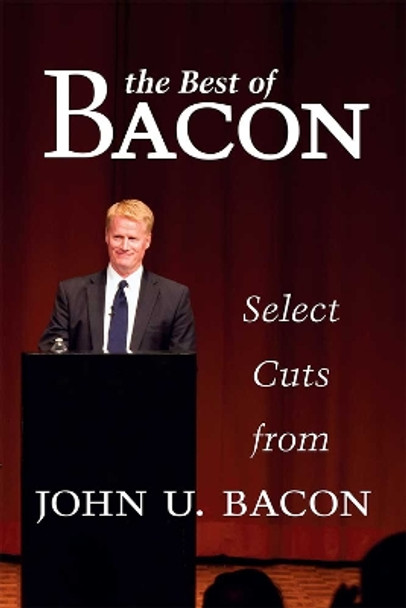 The Best of Bacon: Select Cuts by John U. Bacon 9780472130818