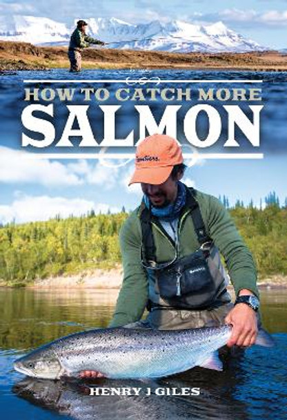 How to Catch More Salmon by Henry J. Giles 9781526751409