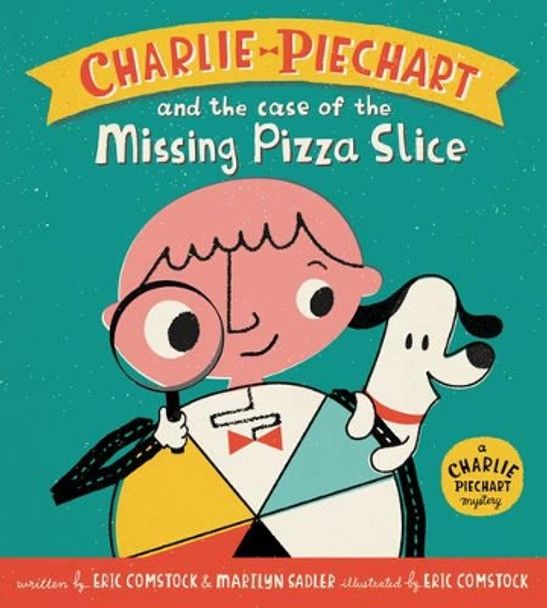 Charlie Piechart and the Case of the Missing Pizza Slice by Marilyn Sadler 9780062370549