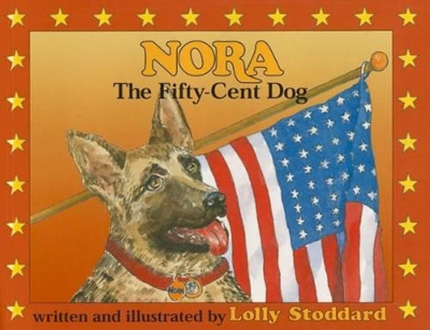 Nora, the Fifty Cent Dog by Lolly Stoddard 9780939510887