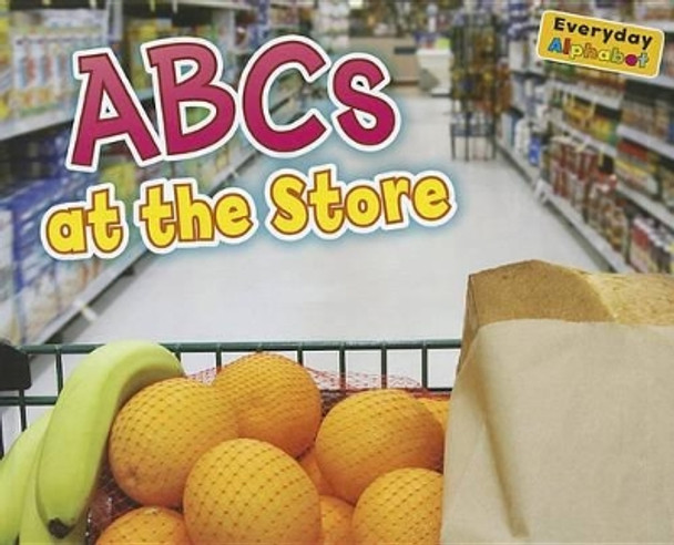 Abcs at the Store (Everyday Alphabet) by Rebecca Rissman 9781410947345