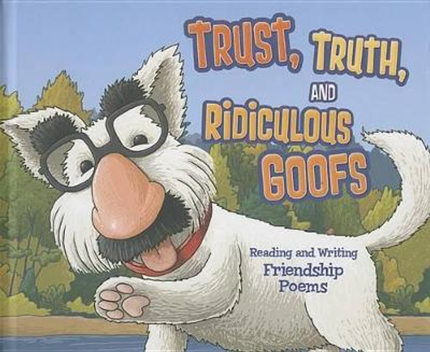 Trust, Truth, and Ridiculous Goofs: Reading and Writing Friendship Poems by Jennifer Fandel 9781479521999