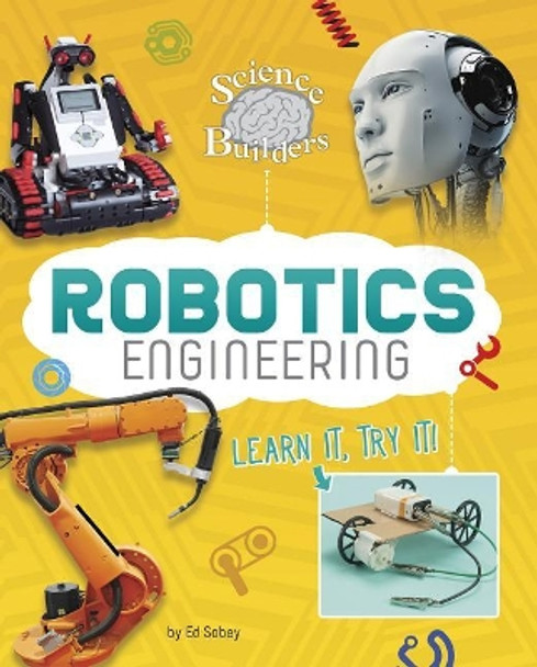 Robotics Engineering: Learn It, Try It! by Ed Sobey 9781515764274