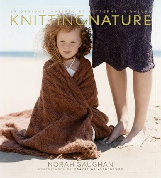 Knitting Nature by Norah Gaughan 9781584794844