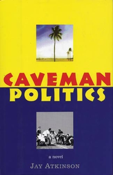 Caveman Politics by Jay Atkinson 9781558215658