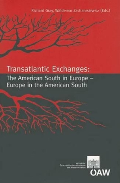 Transatlantic Exchanges: The American South in Europe - Europe in the American South by Professor Richard Gray 9783700139546