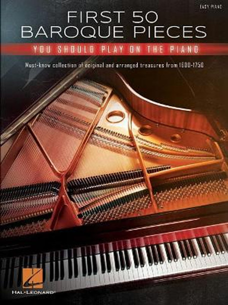 First 50 Baroque Pieces: You Should Play on the Piano by Hal Leonard Publishing Corporation 9781540049315