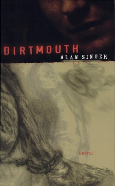 Dirtmouth: A Novel by Alan Singer 9781573661171