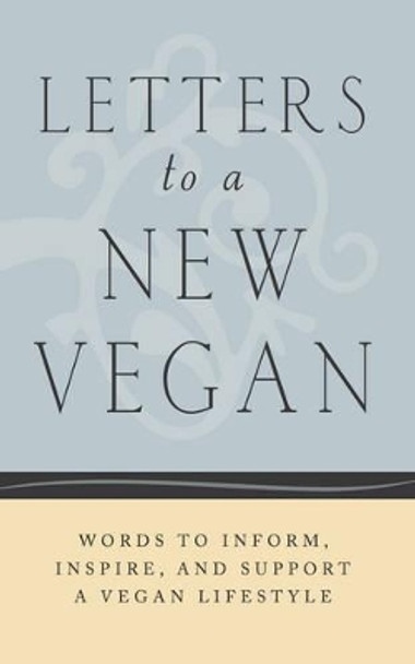 Letters to a New Vegan: Words to Inform, Inspire, and Support a Vegan Lifestyle by Justin Van Kleek 9781590565049