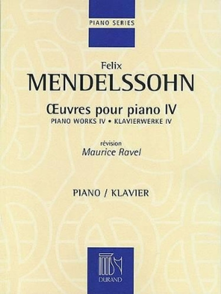 Oeuvres Pour Piano - Vol. 4 Revisione Maurice Rave by Felix Mendelssohn 9781423403777