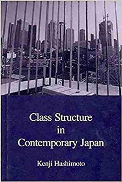 Class Structure in Contemporary Japan by Kenji Hashimoto 9781876843717