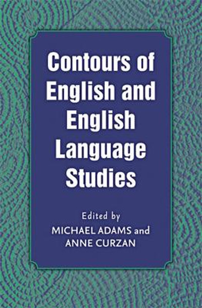 Contours of English and English Language Studies by Anne Curzan 9780472034666