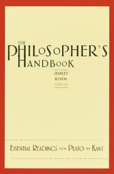 The Philosopher's Handbook: Essential Readings from Plato to Kant by Stanley Rosen 9780375720116