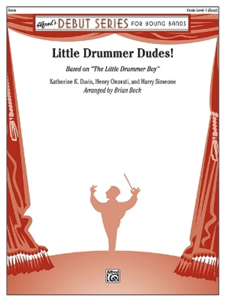 Little Drummer Dudes!: Based on the Little Drummer Boy, Conductor Score by Katherine K Davis 9781470661892