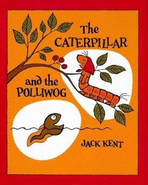 The Caterpillar and the Polliwog by Jack Kent 9780671662806