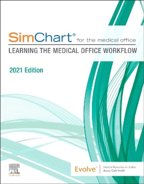 SimChart for the Medical Office: Learning the Medical Office Workflow - 2021 Edition by Elsevier Inc 9780323824316