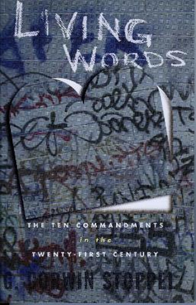 Living Words: The Ten Commandments for the Twenty-First Century by G. Corwin Stoppel 9781561012718