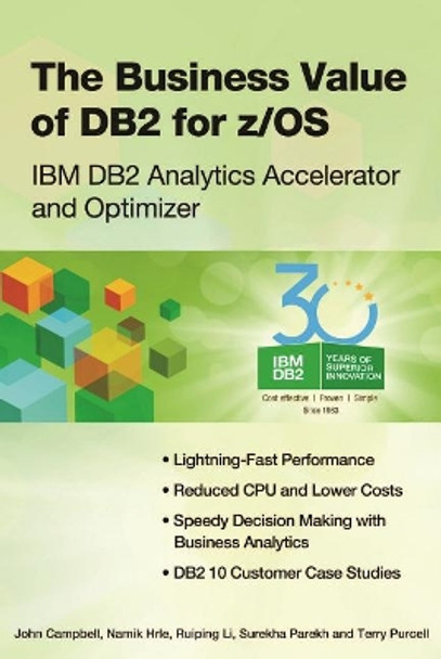 The Business Value of DB2 for z/OS: IBM DB2 Analytics Accelerator and Optimizer by John Campbell 9781583473818