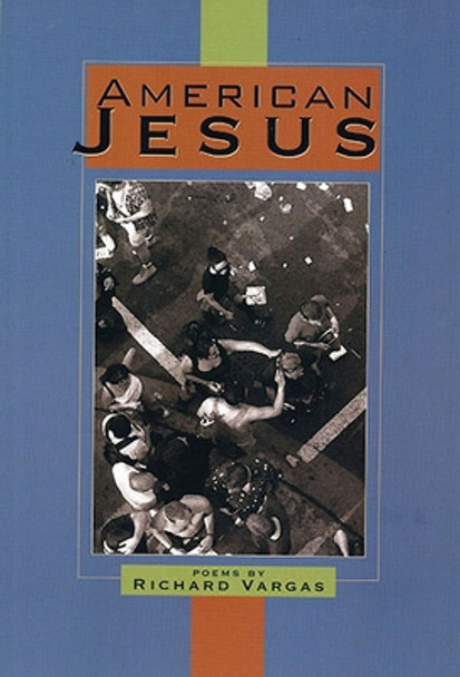 American Jesus: Poems by Richard Vargas 9781882688340