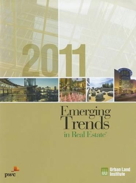 Emerging Trends in Real Estate 2011 by Urban Land Institute 9780874201499