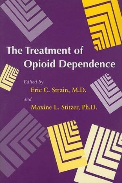 The Treatment of Opioid Dependence by Eric C. Strain 9780801883033