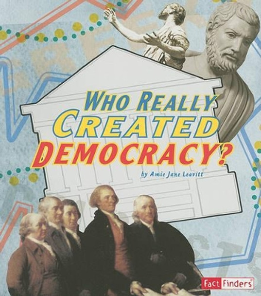 Who Really Created Democracy? (Race for History) by Amie Jane Leavitt 9781429662468